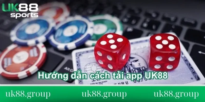 Hướng dẫn cách tải app UK88 cho tân bet thủ