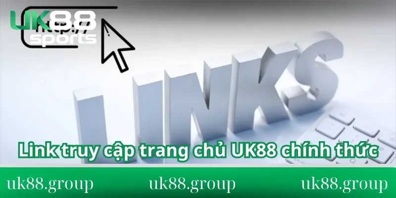 Link truy cập trang chủ UK88 chính thức