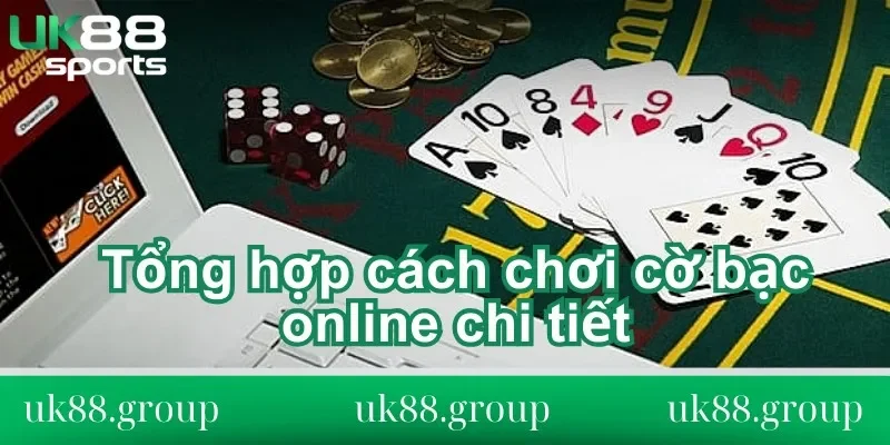 Tổng hợp cách chơi cờ bạc online chi tiết